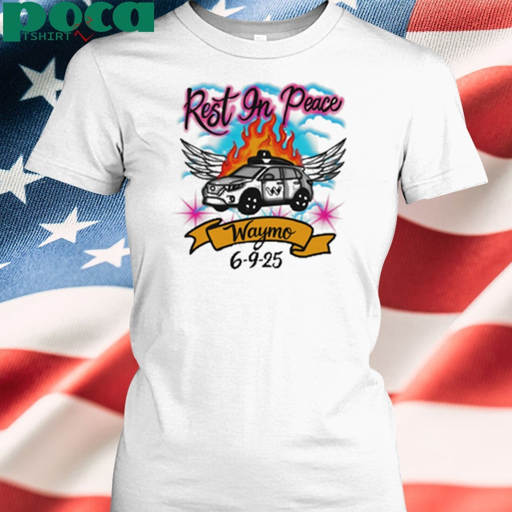 RIP Waymo Rest in Peace 6 9 2025 shirt