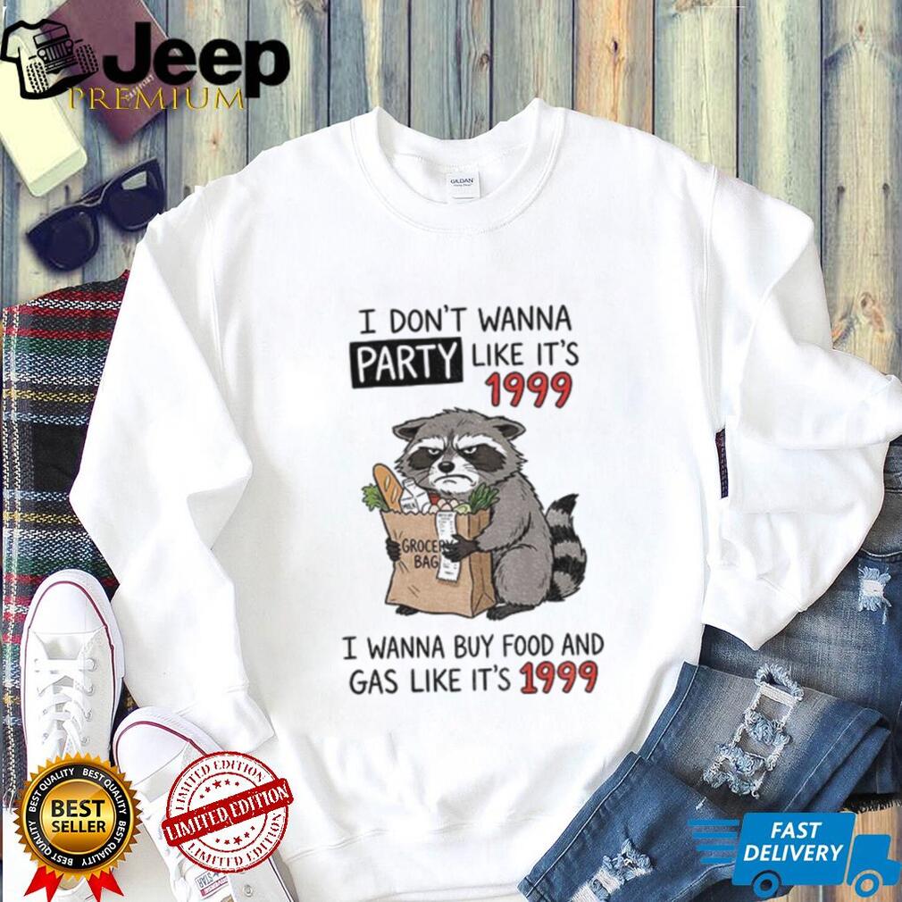 Raccoon Angry Shopping Grocery Bag I Don’t Wanna Party Like It’s 1999 Shirt