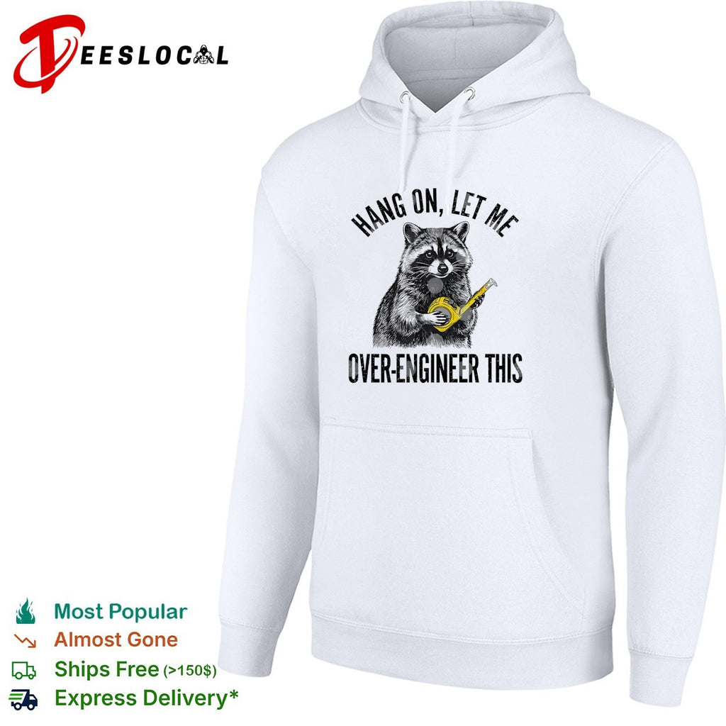 Raccoon engineer hang on let me over-engineer this funny shirt