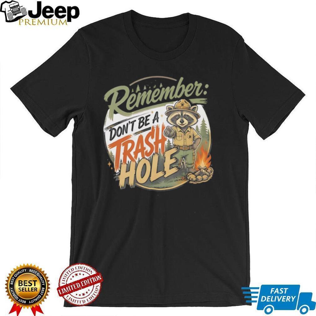 Raccoon remember don’t be a trash hole camping retro shirt