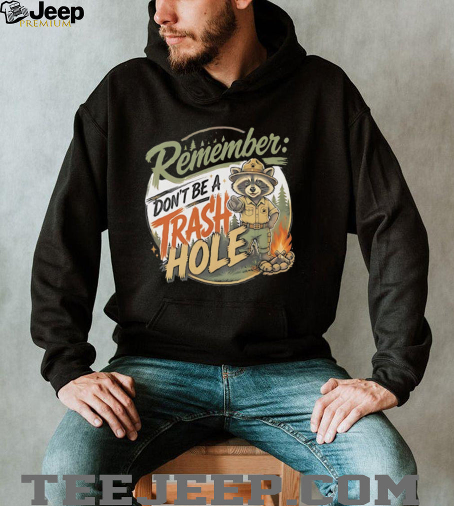 Raccoon remember don’t be a trash hole camping retro shirt