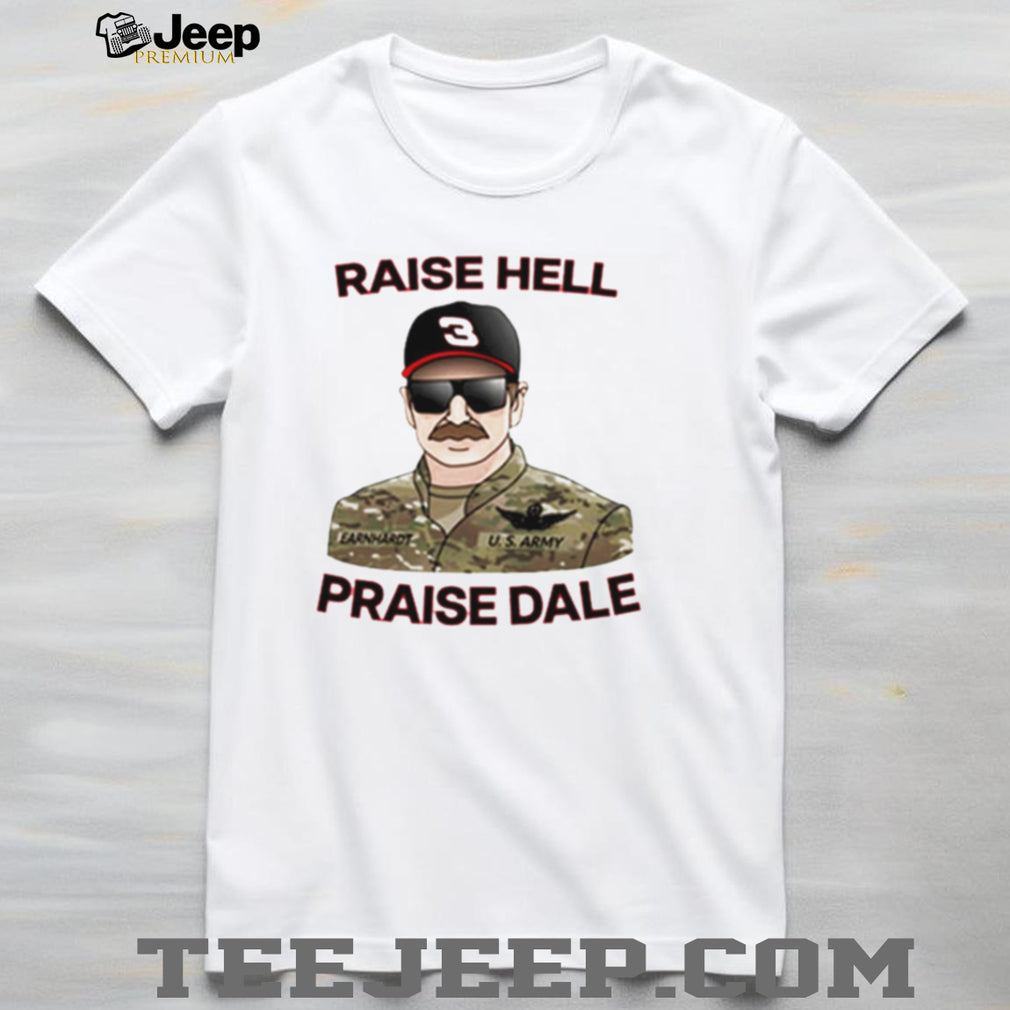 Raise Hell Praise Dale shirt