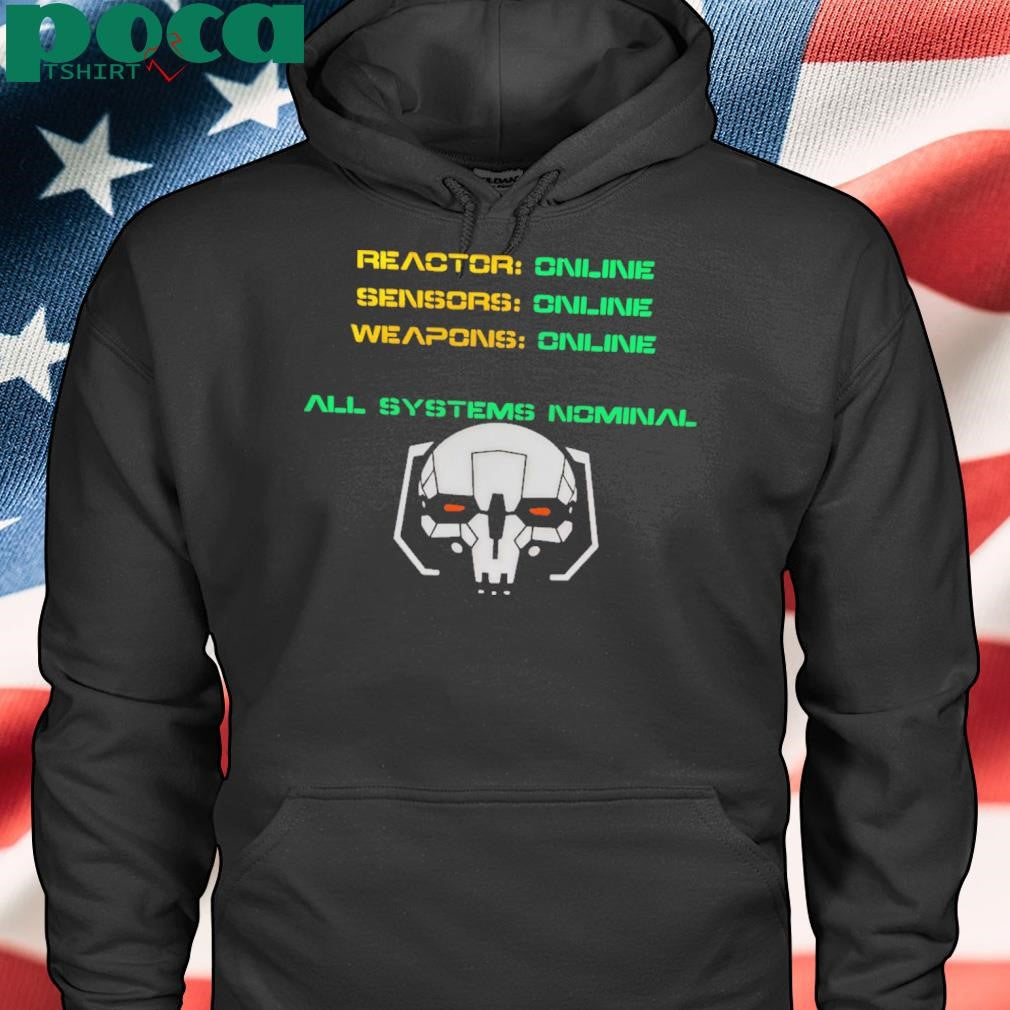 Reactor Online Sensors Online Weapons Online All Systems Nominal Shirt