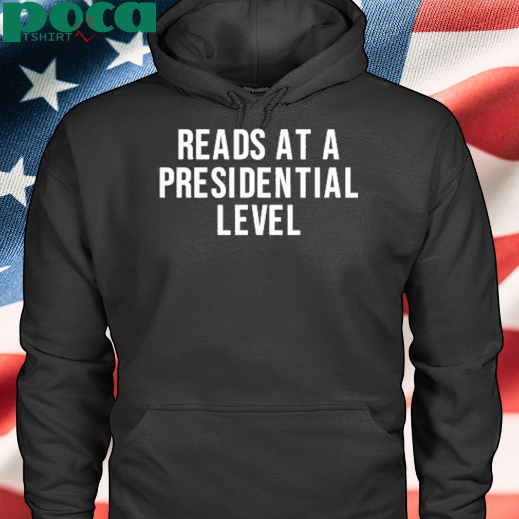 Reads At A Presidential Level shirt