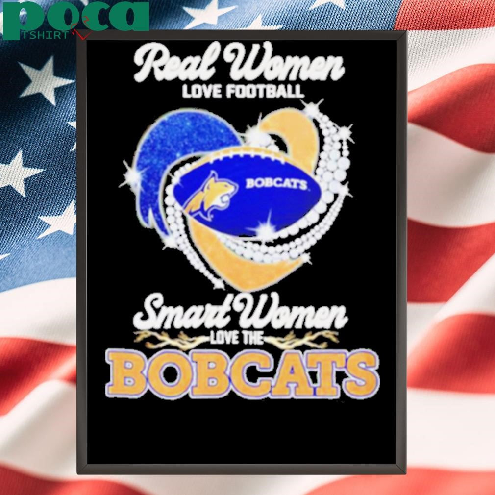 Real women love football smart women love the Bobcats diamond heart shirt