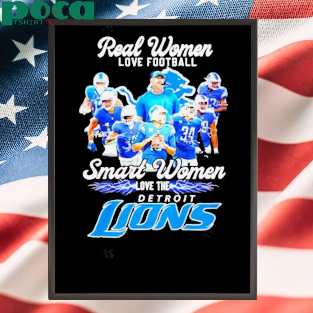 Real women love football smart women love the Detroit Lions all team shirt