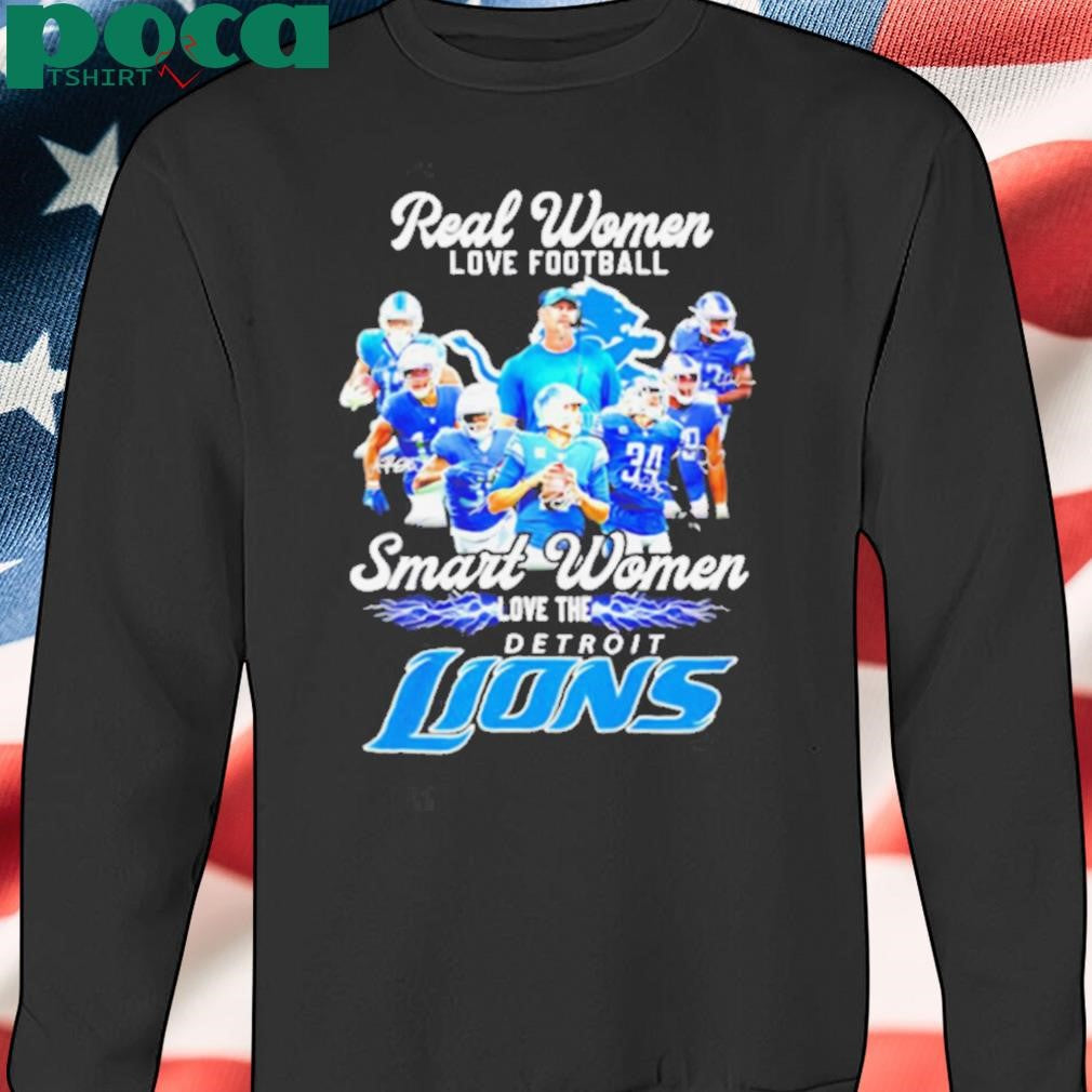 Real women love football smart women love the Detroit Lions all team shirt
