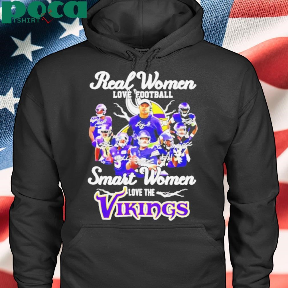 Real women love football smart women love the Minnesota Vikings all team shirt