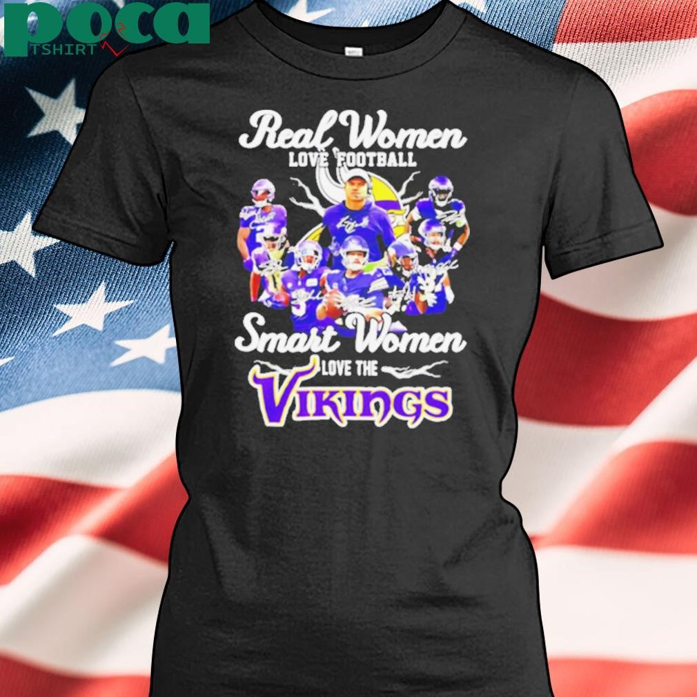 Real women love football smart women love the Minnesota Vikings all team shirt