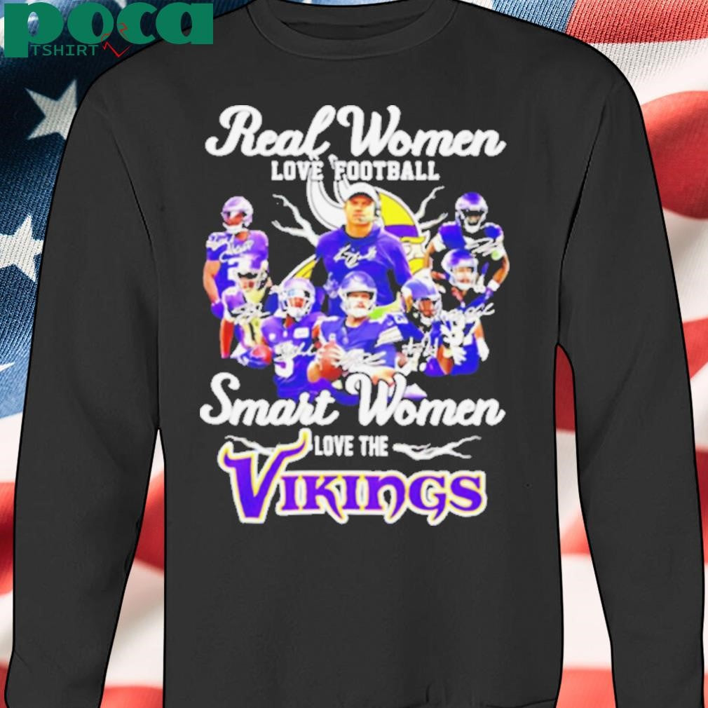 Real women love football smart women love the Minnesota Vikings all team shirt
