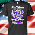 Real women love football smart women love the Minnesota Vikings all team shirt