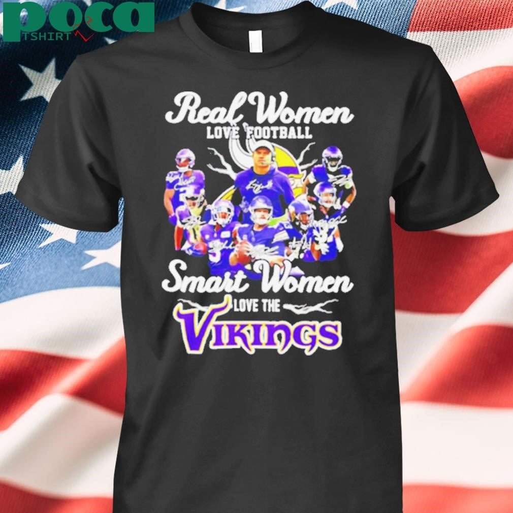 Real women love football smart women love the Minnesota Vikings all team shirt