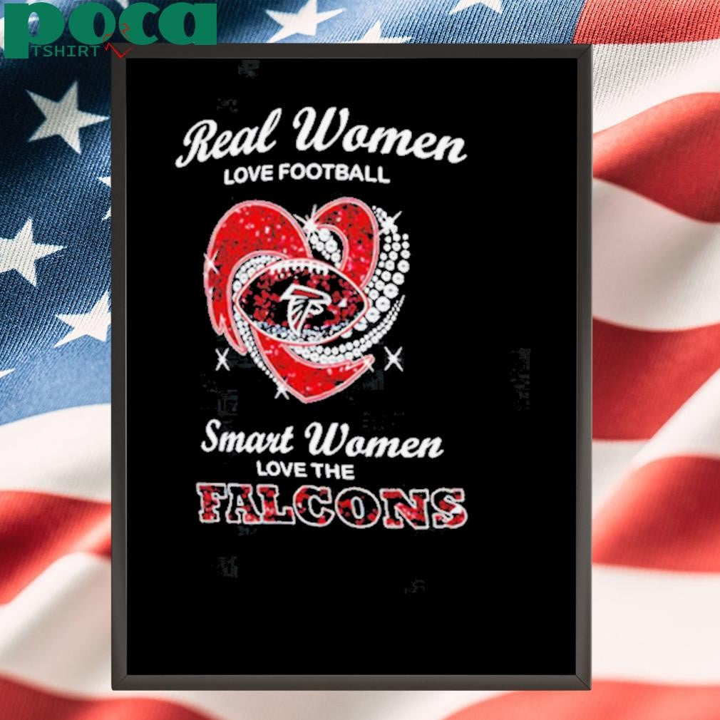 Real women love football smarth women love the Falcons shirt