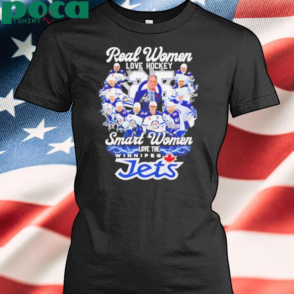 Real women love hockey smart women love the Winnipeg Jets signatures shirt