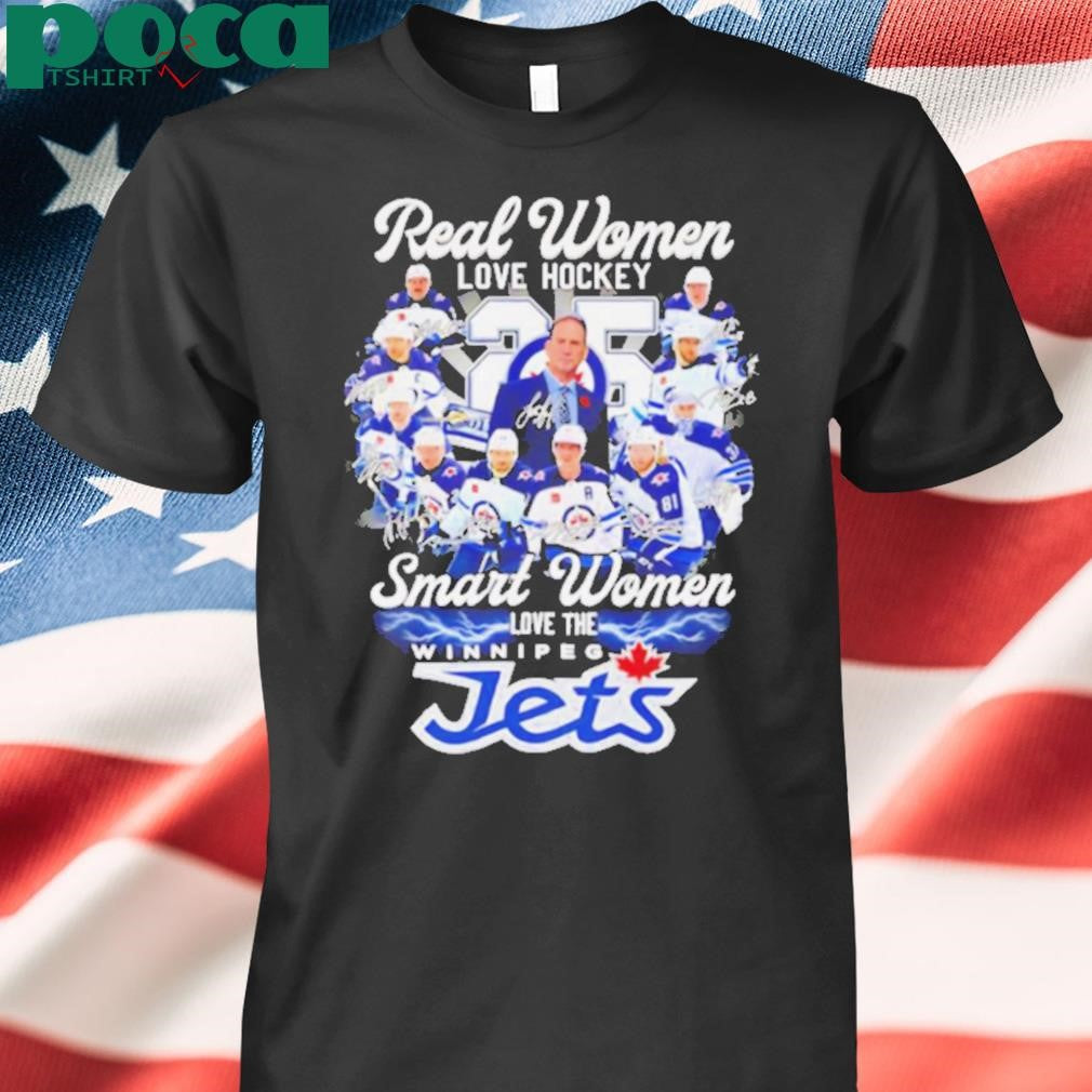 Real women love hockey smart women love the Winnipeg Jets signatures shirt