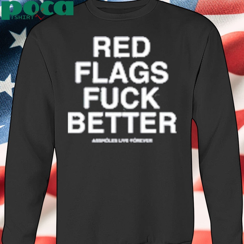 Red Flags Slutwhisperer Fuck Better shirt