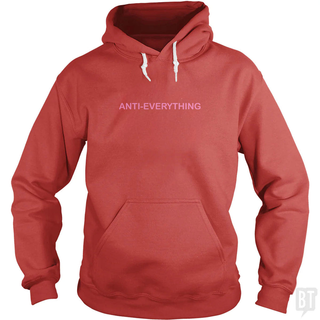Anti Everything Hoodie