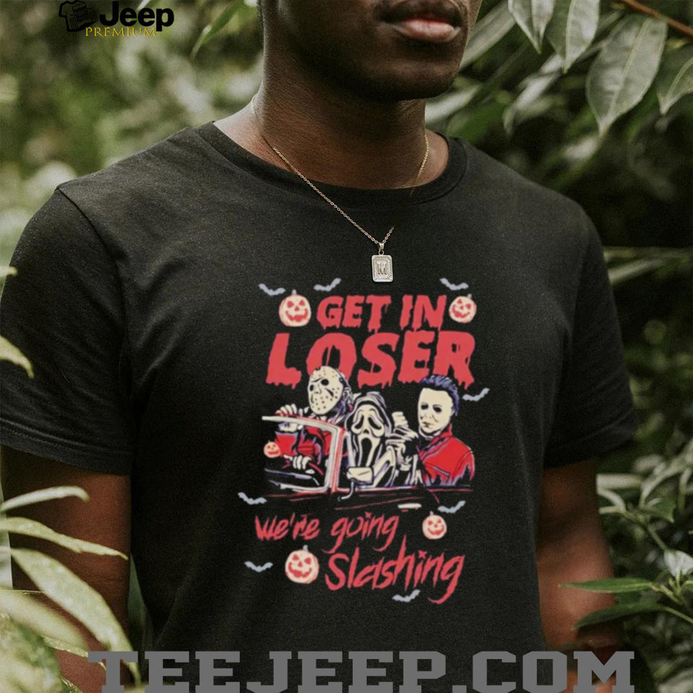Retro Horror Movie get in loser we’re going slashing shirt