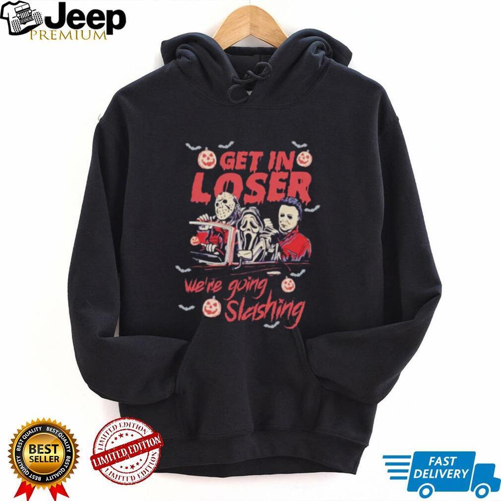 Retro Horror Movie get in loser we’re going slashing shirt