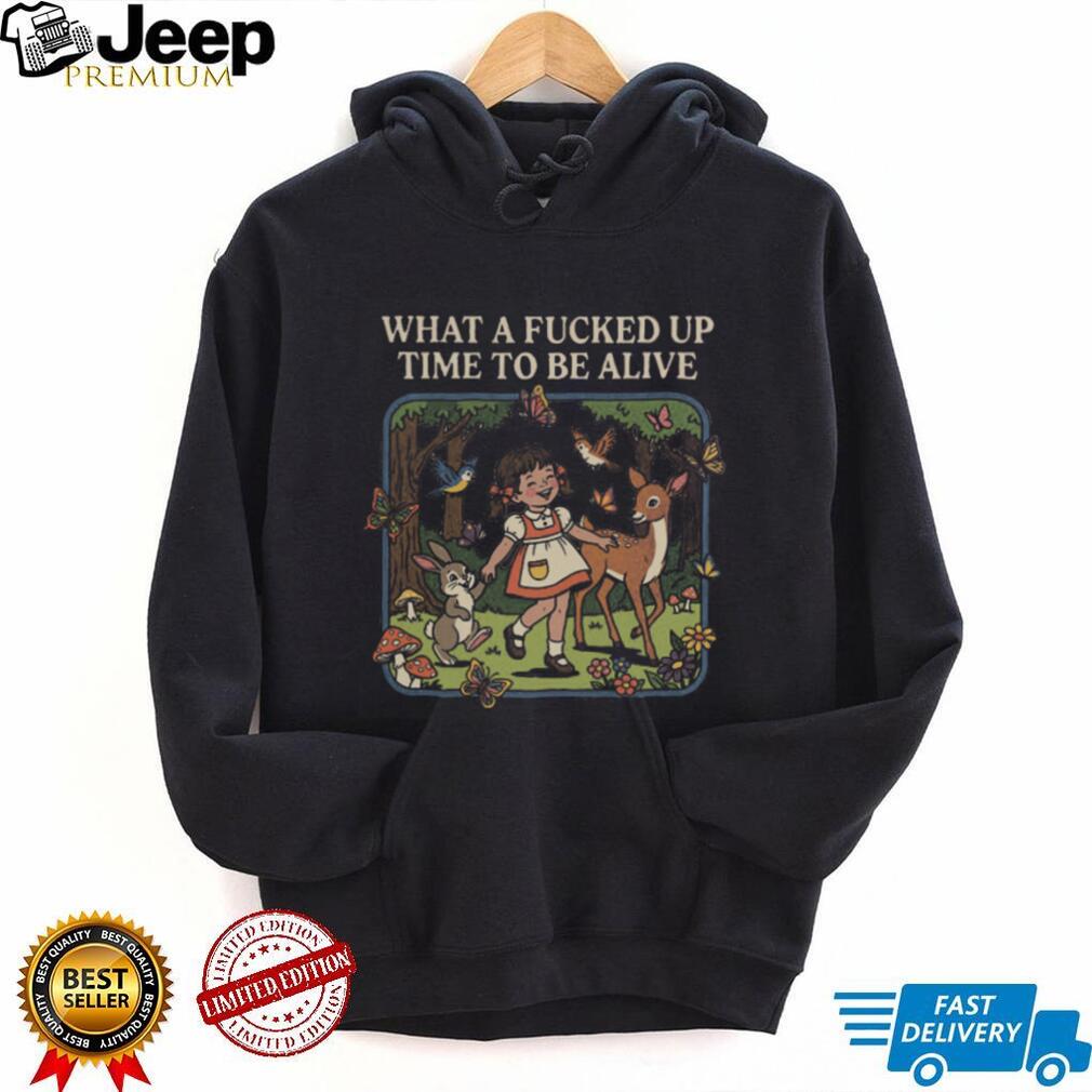 Retro What A Fucked Up Time To Be Alive Sarcastic Forest Girl T Shirt