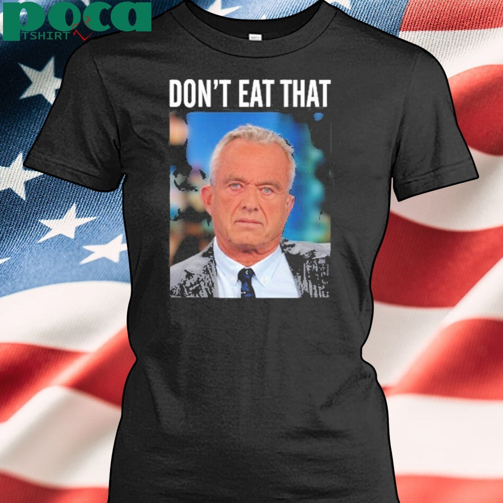 Rfk Jr Don’t Eat That Shirt