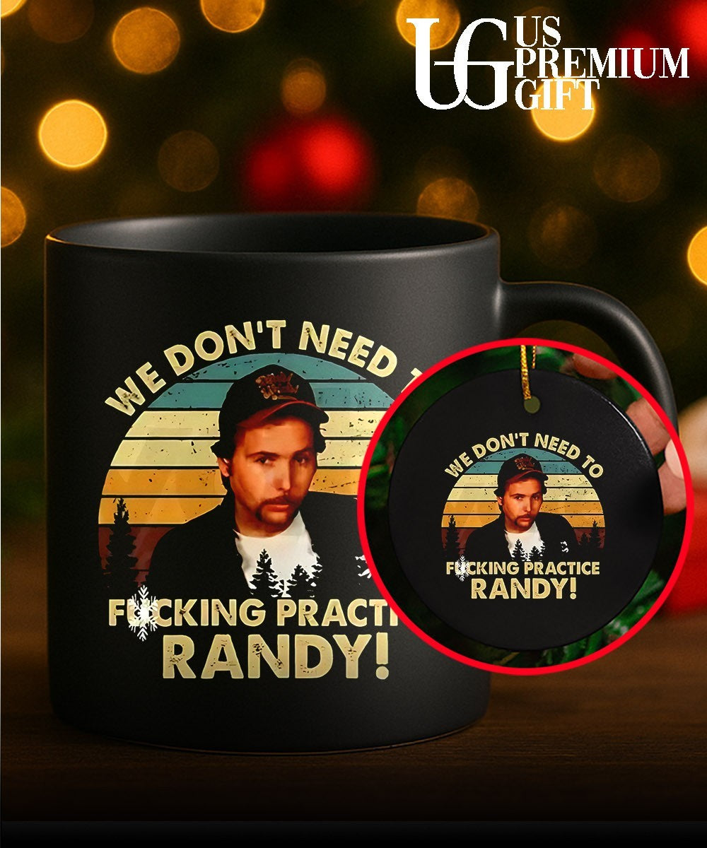 Ricky Trailer Park Boys we don’t need to fucking Practice Randy shirt