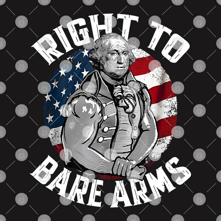 Right To Bare Arms 4th of July Gym George Washington T Shirt