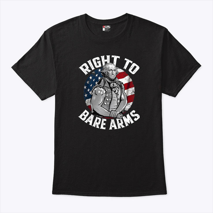 Right To Bare Arms 4th of July Gym George Washington T Shirt