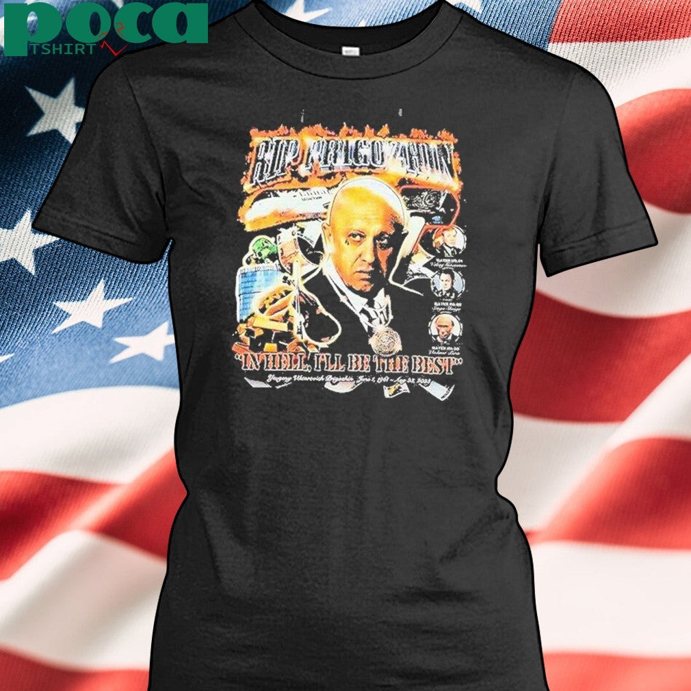 Rip Prigozhin In Hell Ill Be The Best Shirt