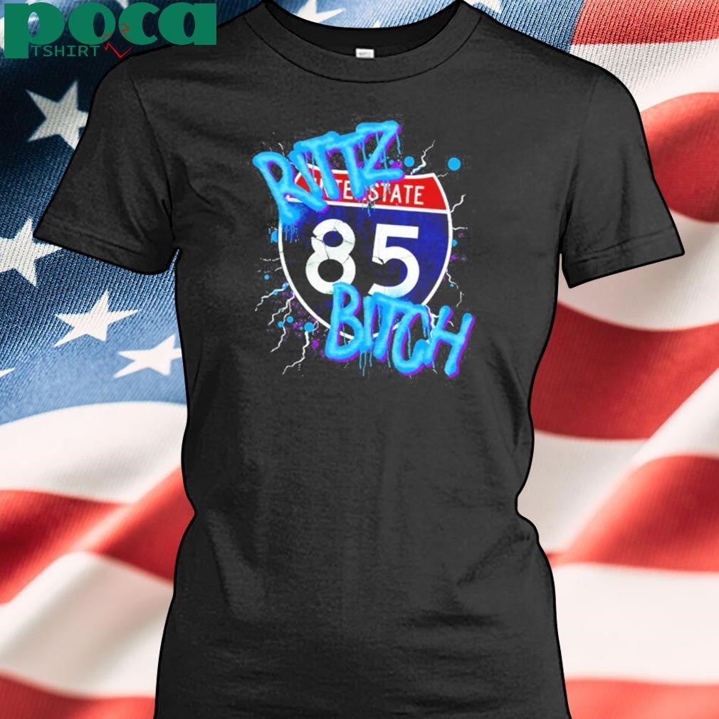Rittz Bitch Interstate 85 New shirt