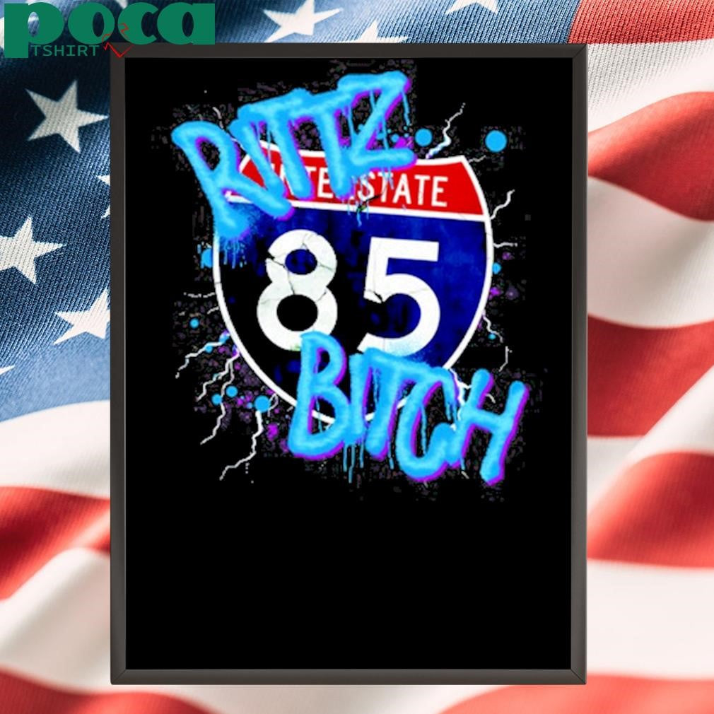 Rittz Bitch Interstate 85 New shirt