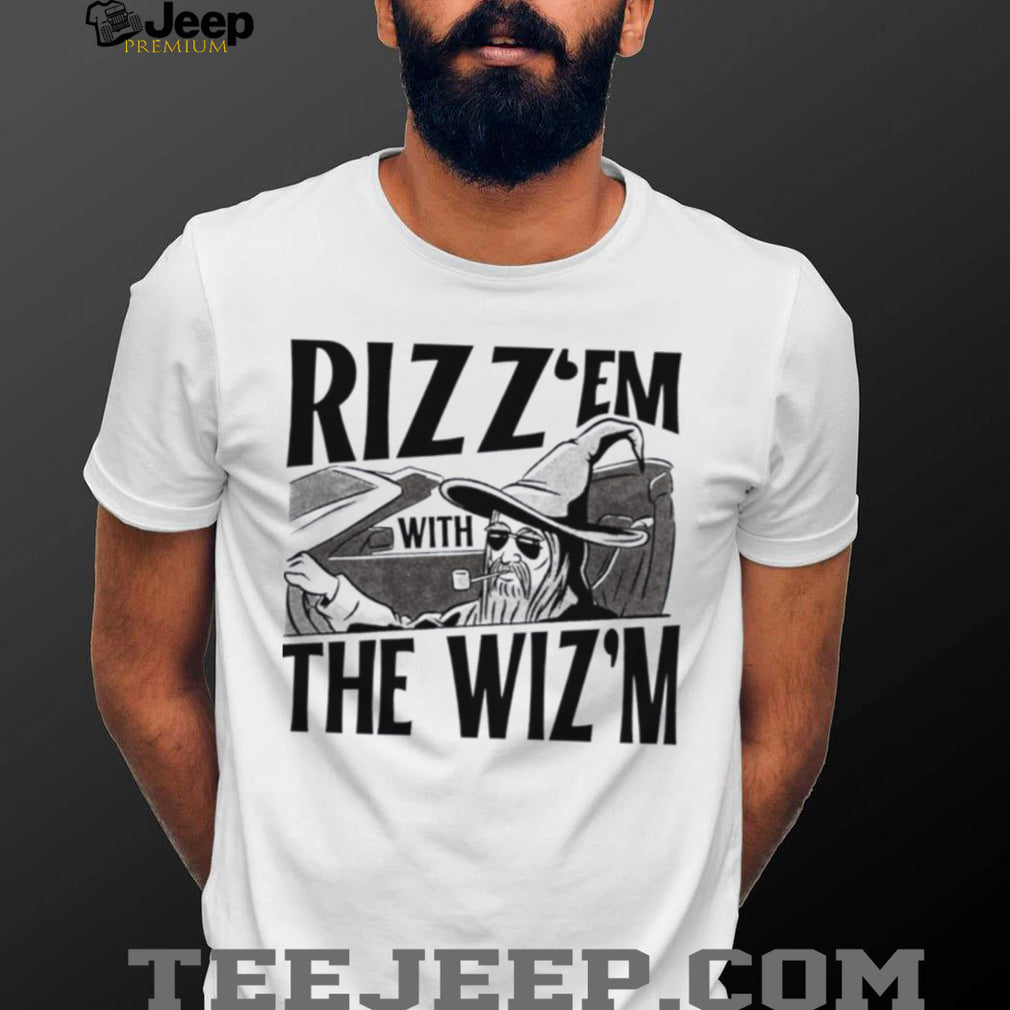 Rizz’em with the Wiz’m Wizard Meme rizz shirt