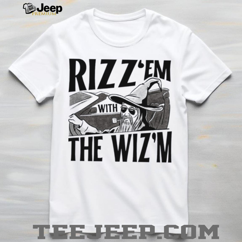 Rizz’em with the Wiz’m Wizard Meme rizz shirt
