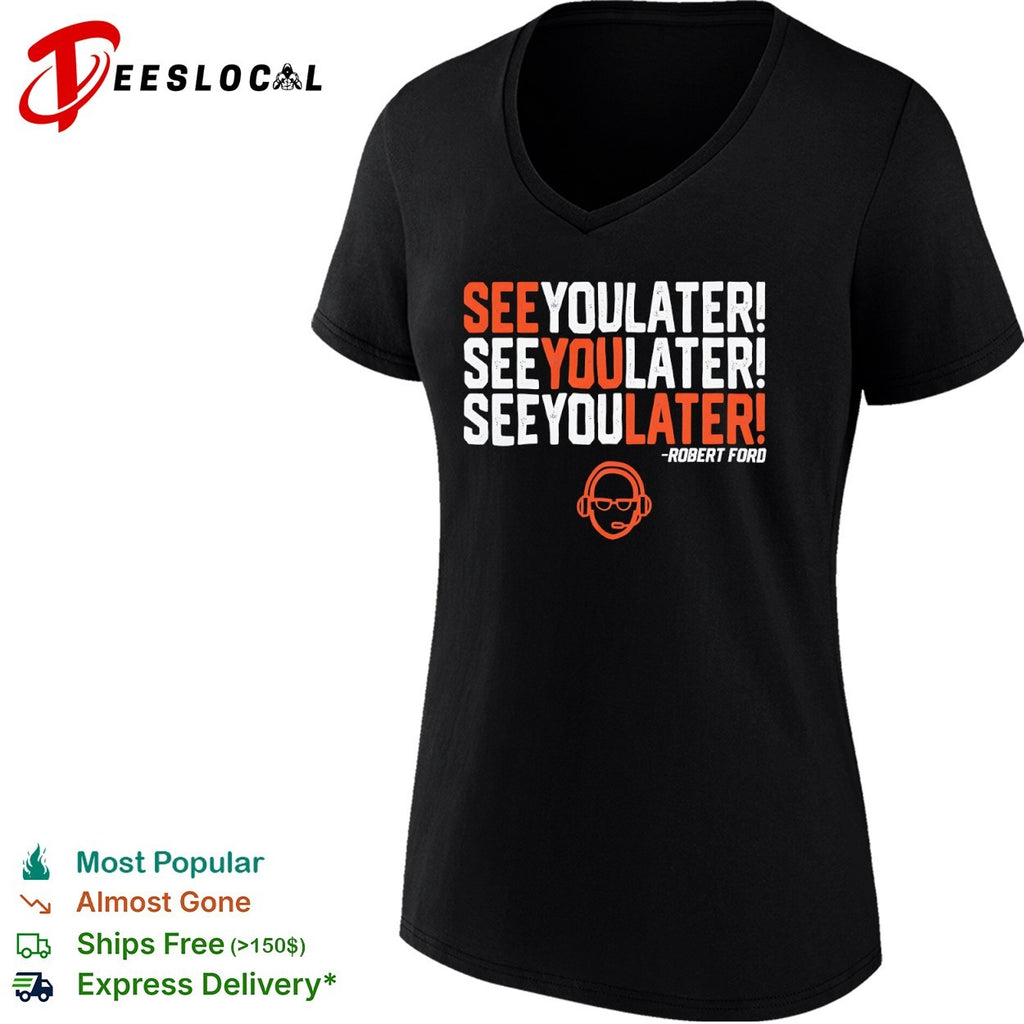 Robert Ford See You Later Houston Astros Baseball Radio Broadcaster shirt