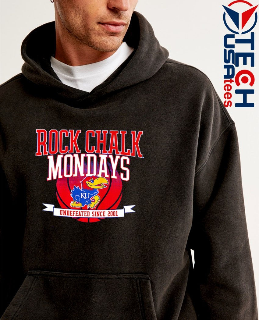 Rock Chalk Mondays Kansas Jayhawks Basketball undefeated since 2001 shirt