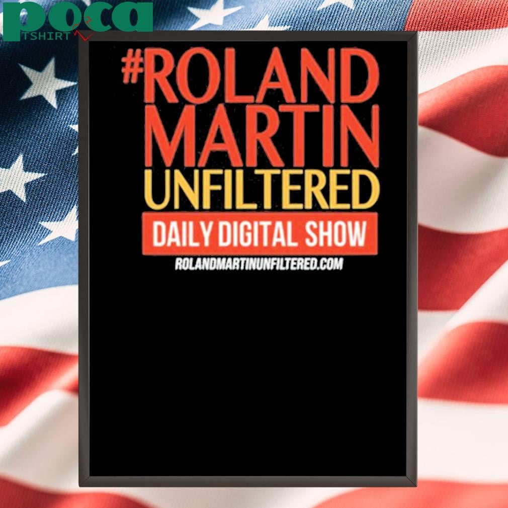 #Rolandmartinunfiltered Daily Digital Show Shirt