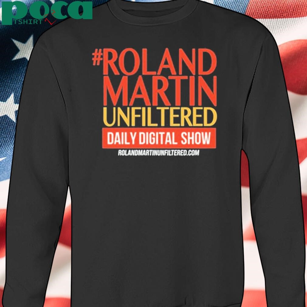 #Rolandmartinunfiltered Daily Digital Show Shirt