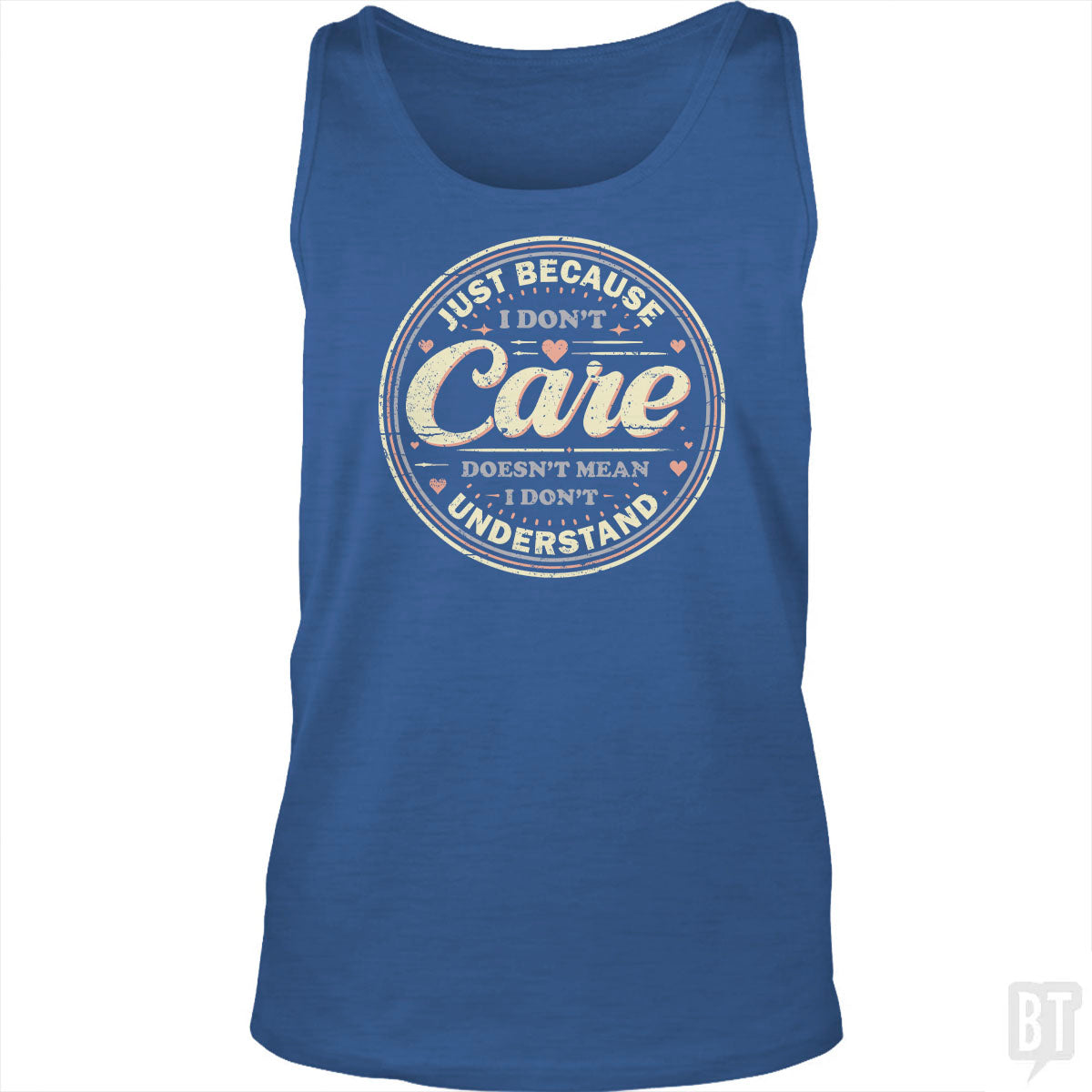 Just Because I Dont Care Tank Top