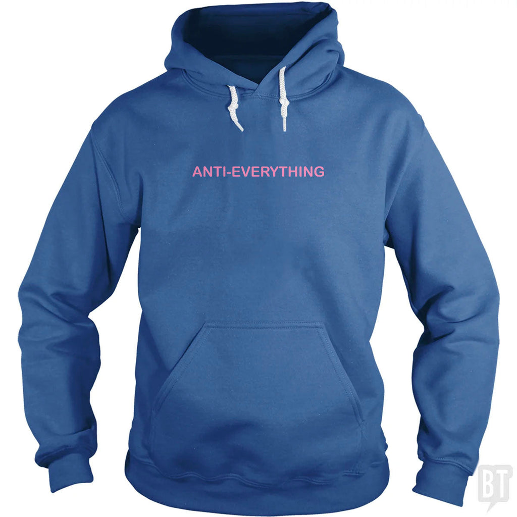 Anti Everything Hoodie