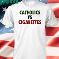 Ryan Cotter Catholics Vs Cigarettes Shirt