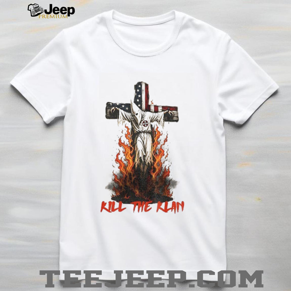 Ku Klux Klan On Burning American Flag Cross Kill The Klan Shirt