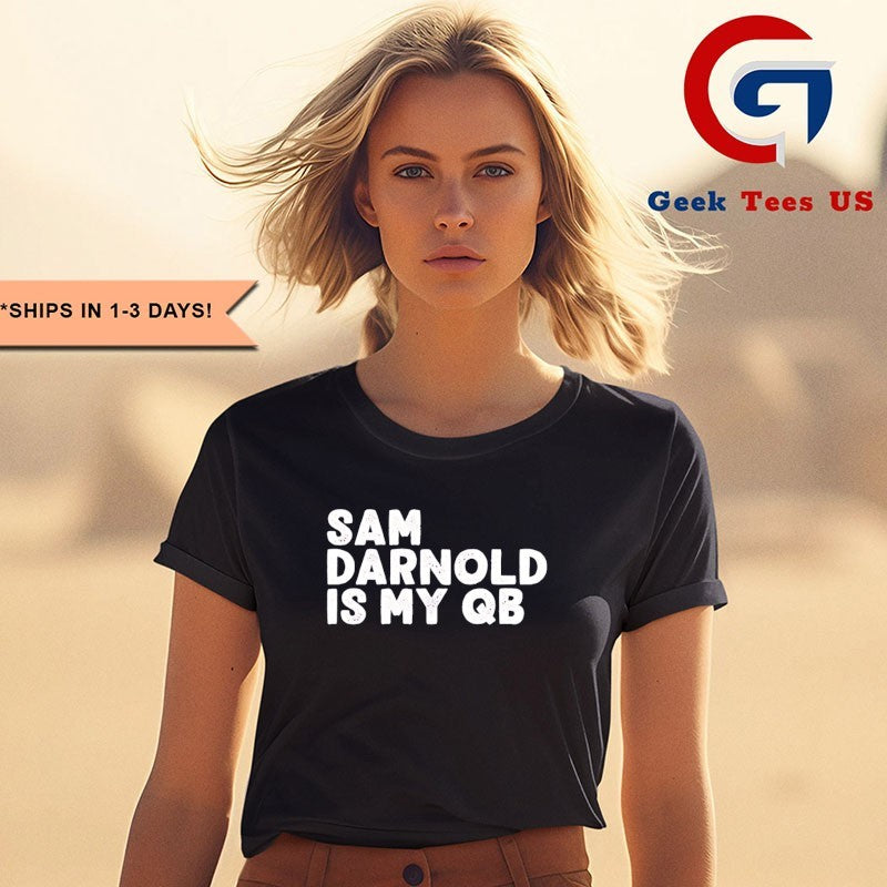Sam Darnold is my QB shirt
