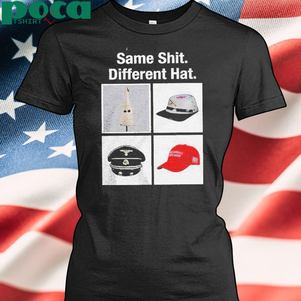 Same Shit Different Hat Shirt