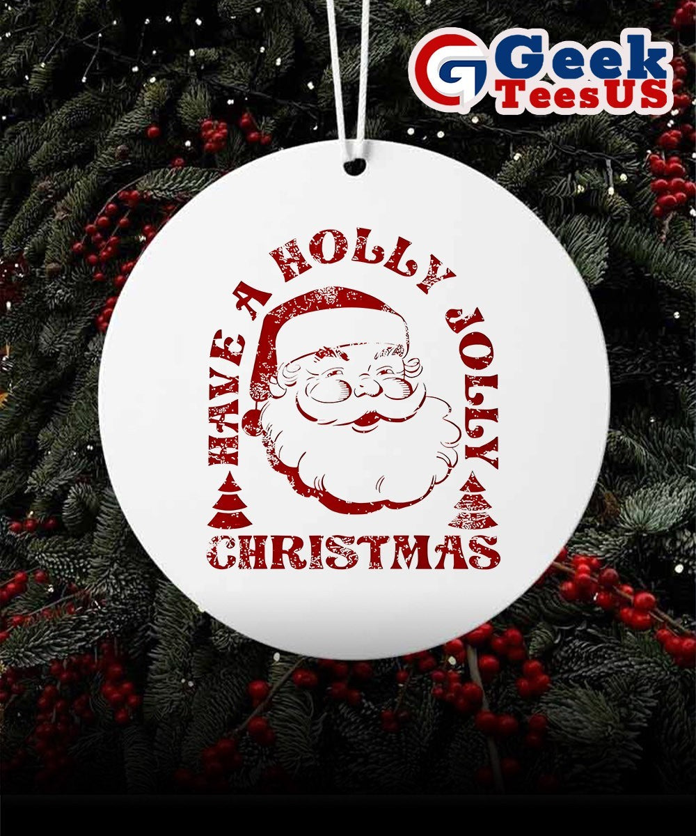 Santa Claus have a Holly Jolly Christmas Ornament