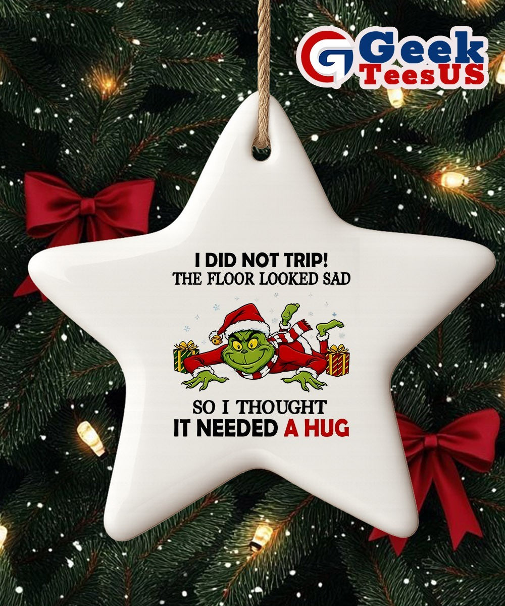 Santa Grinch I did not trip the floor looked sad so I thought it needed a hug Ornament