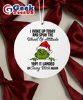 Santa Grinch I woke up today and spun the wheel of attitude yep Christmas Ornament