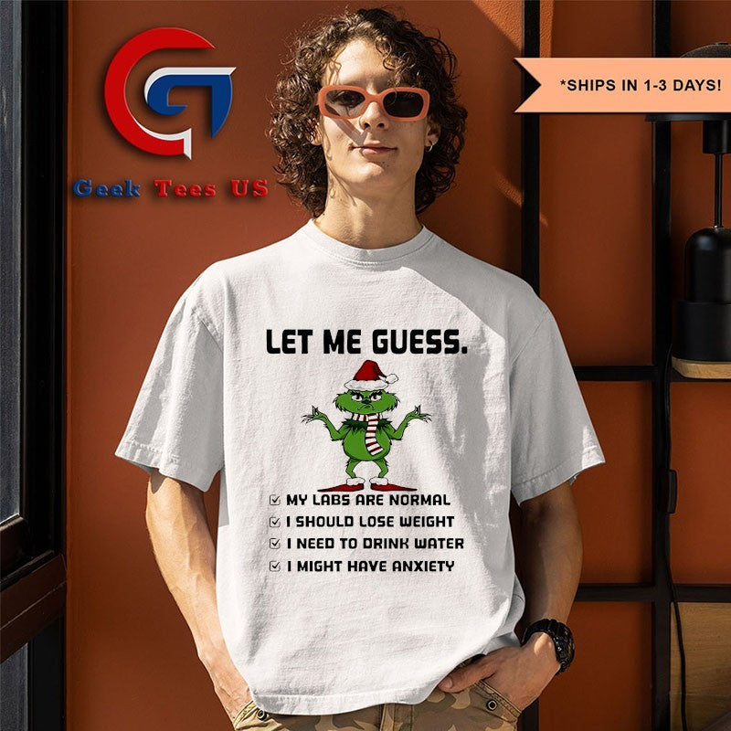 Santa hat Grinch let me guess my labs are normal I should lose weight I need to drink water Christmas shirt
