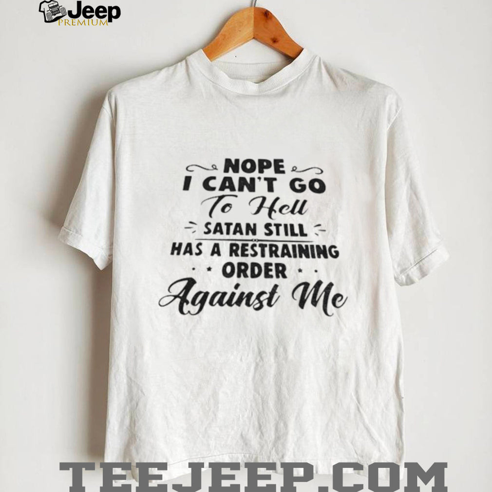 Satan Restraining Order Funny Sarcastic Shirt