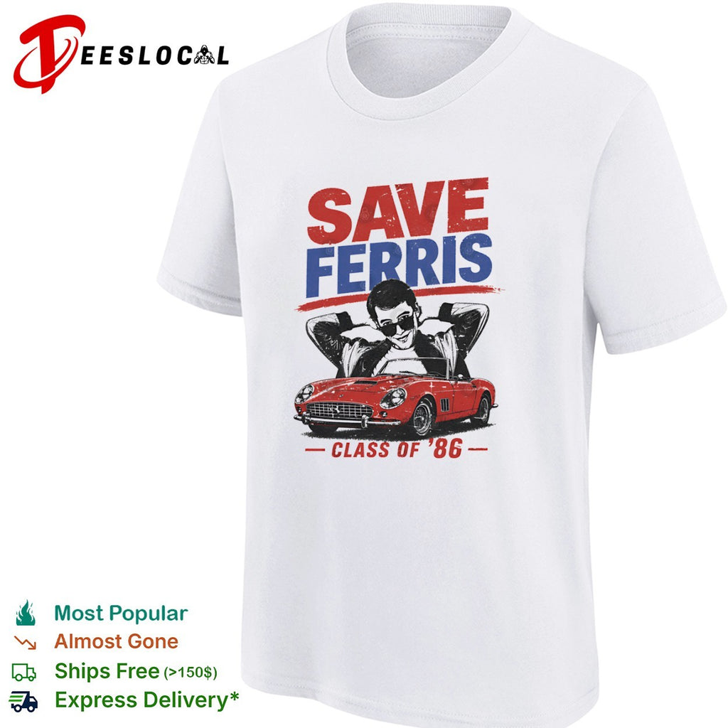 Save Ferris Class of 1986 shirt