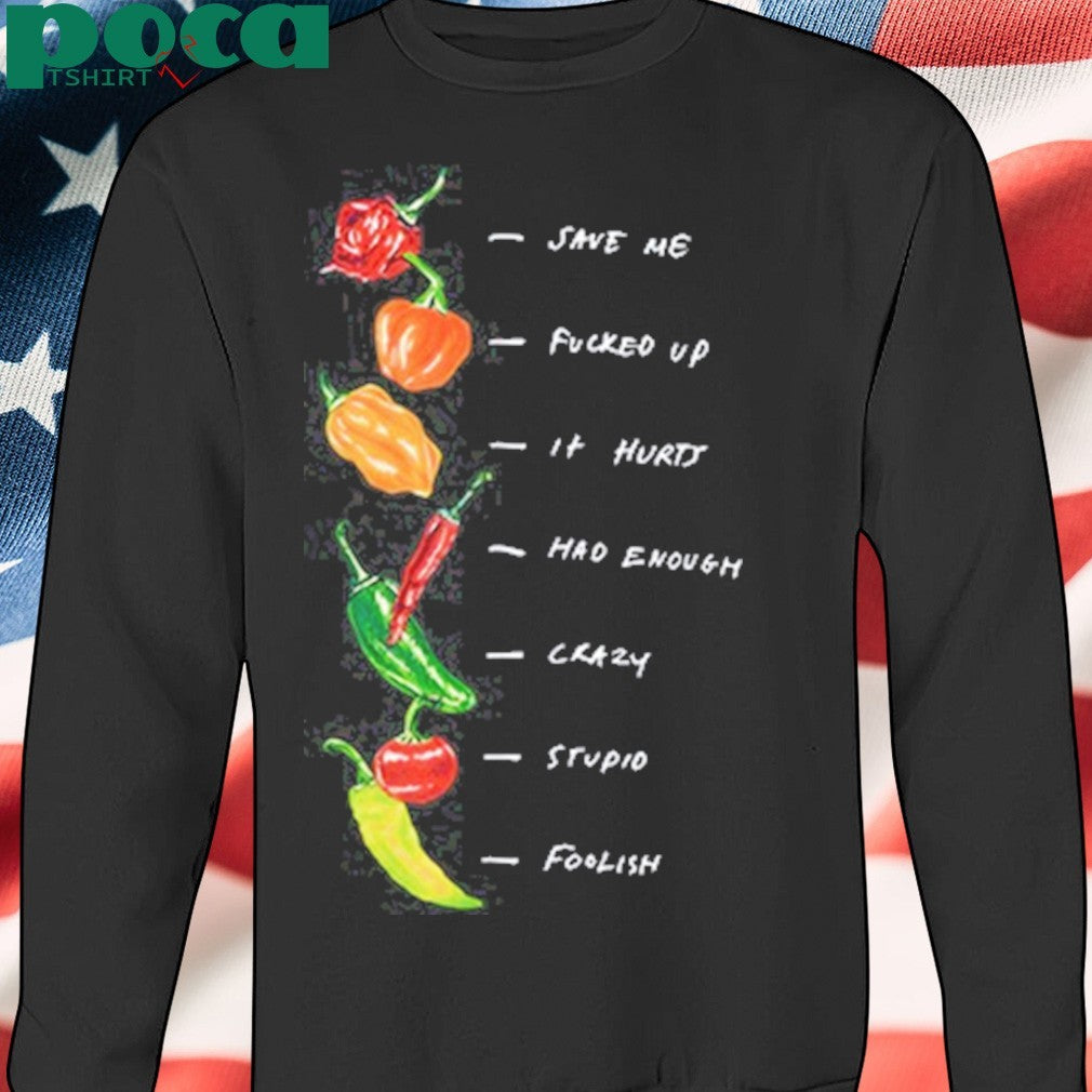 Scoville Season Save Me Fucked Up It Hurts Had Enough Crazy Stupid Foolish Shirt